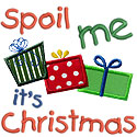 Spoil Me Its Christmas Applique Design