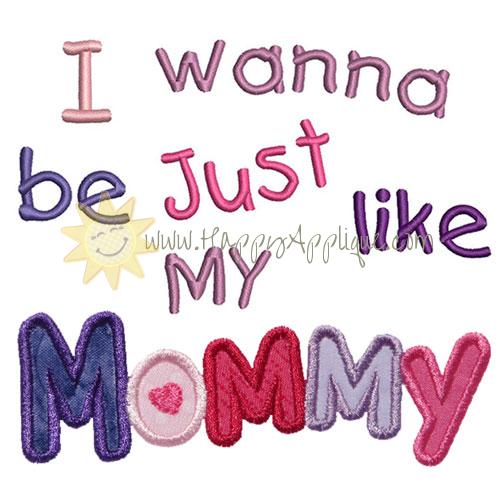 Just Like My Mommy Applique Design